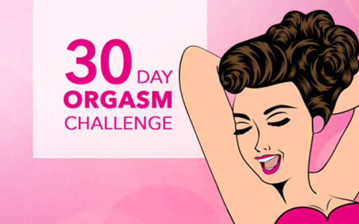 30 days orgasm
