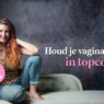 Blog Kaat - vagina en vulva conditie
